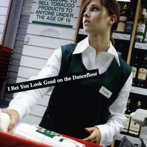 I Bet You Look Good on the Dancefloor