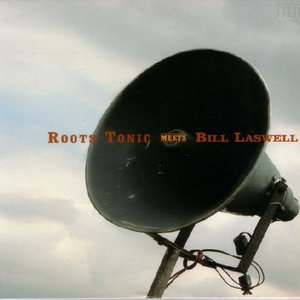 Bild för 'Roots Tonic Meets Bill Laswell'